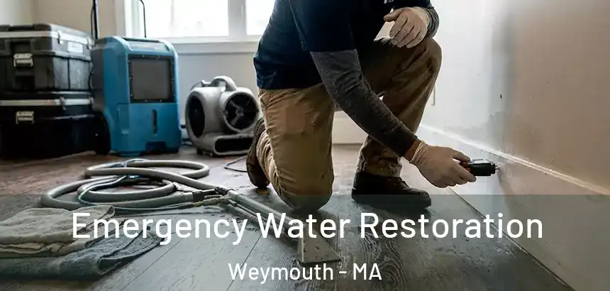  Emergency Water Restoration Weymouth - MA